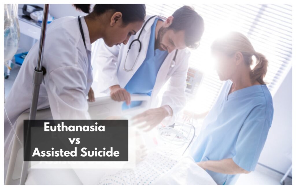 Assisted Dying can be euthanasia or assisted suicide!