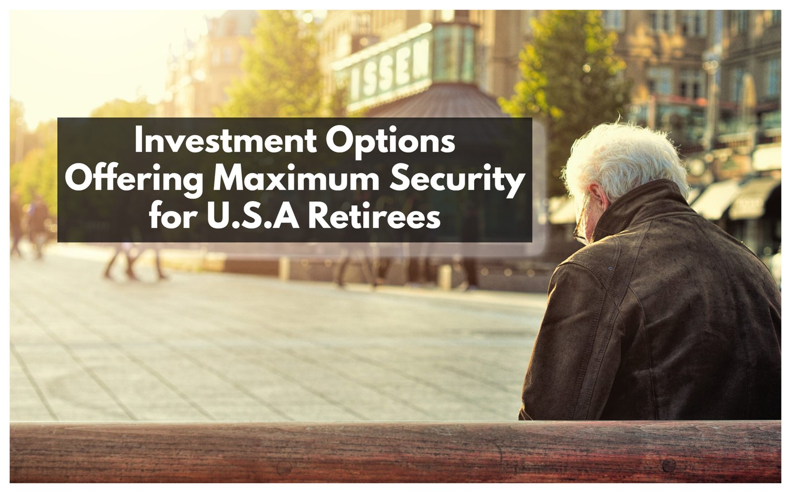 Investment options offering maximum security for U.S.A retirees