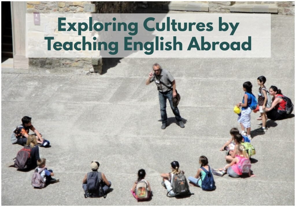 Teaching English abroad as a means of exploring different cultures.