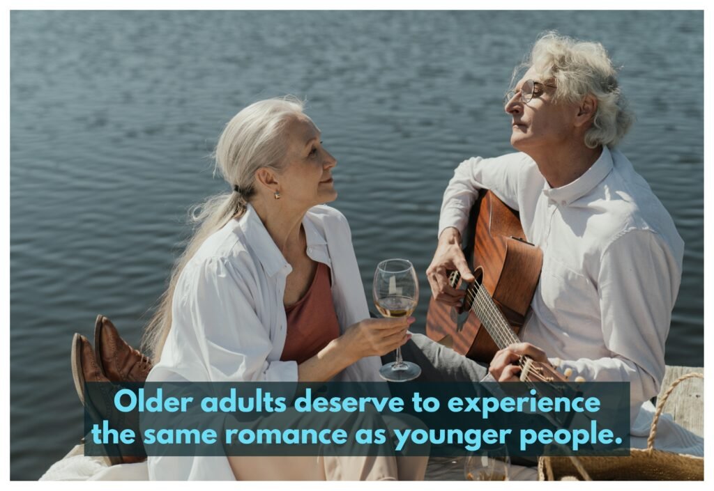 There is no reason why senior citizens shouldn't be able to enjoy the same romantic experiences as younger people.