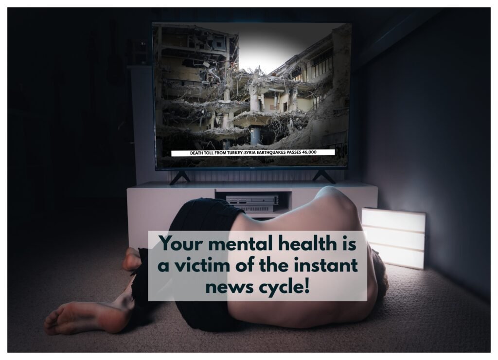 The instantaneous news cycle can have a detrimental effect on one's mental health.