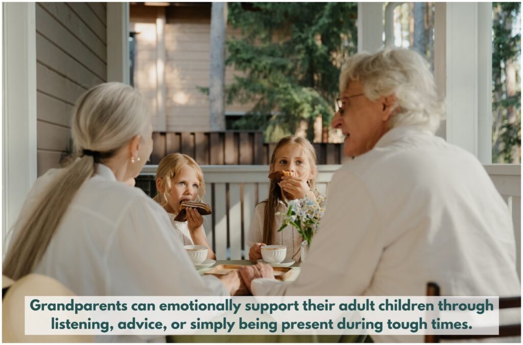 Grandparents can emotionally support their adult children through listening, advice, or simply being present during tough times.