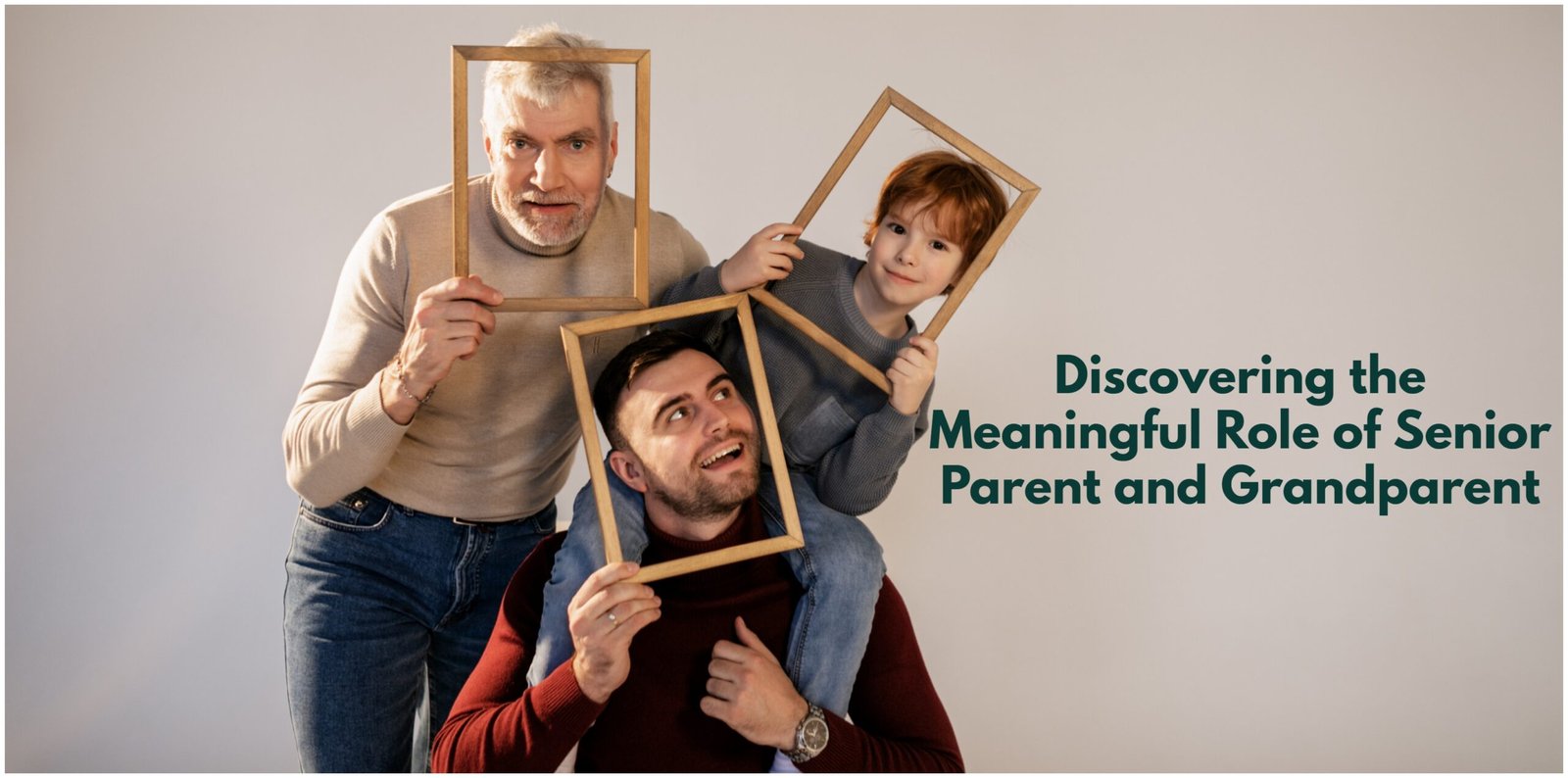 From Empty Nesters to Full Hearts: Navigating the Role of Senior Parent and Grandparent