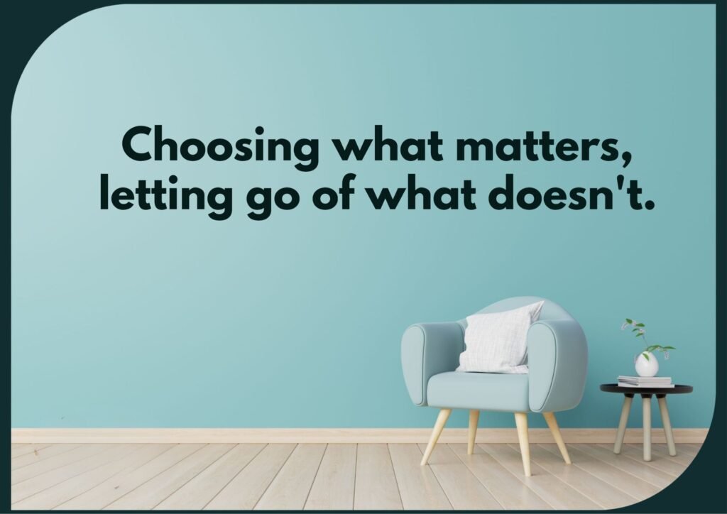 a minimalist living room with the text "choosing what matters, letting go of what doesn't"