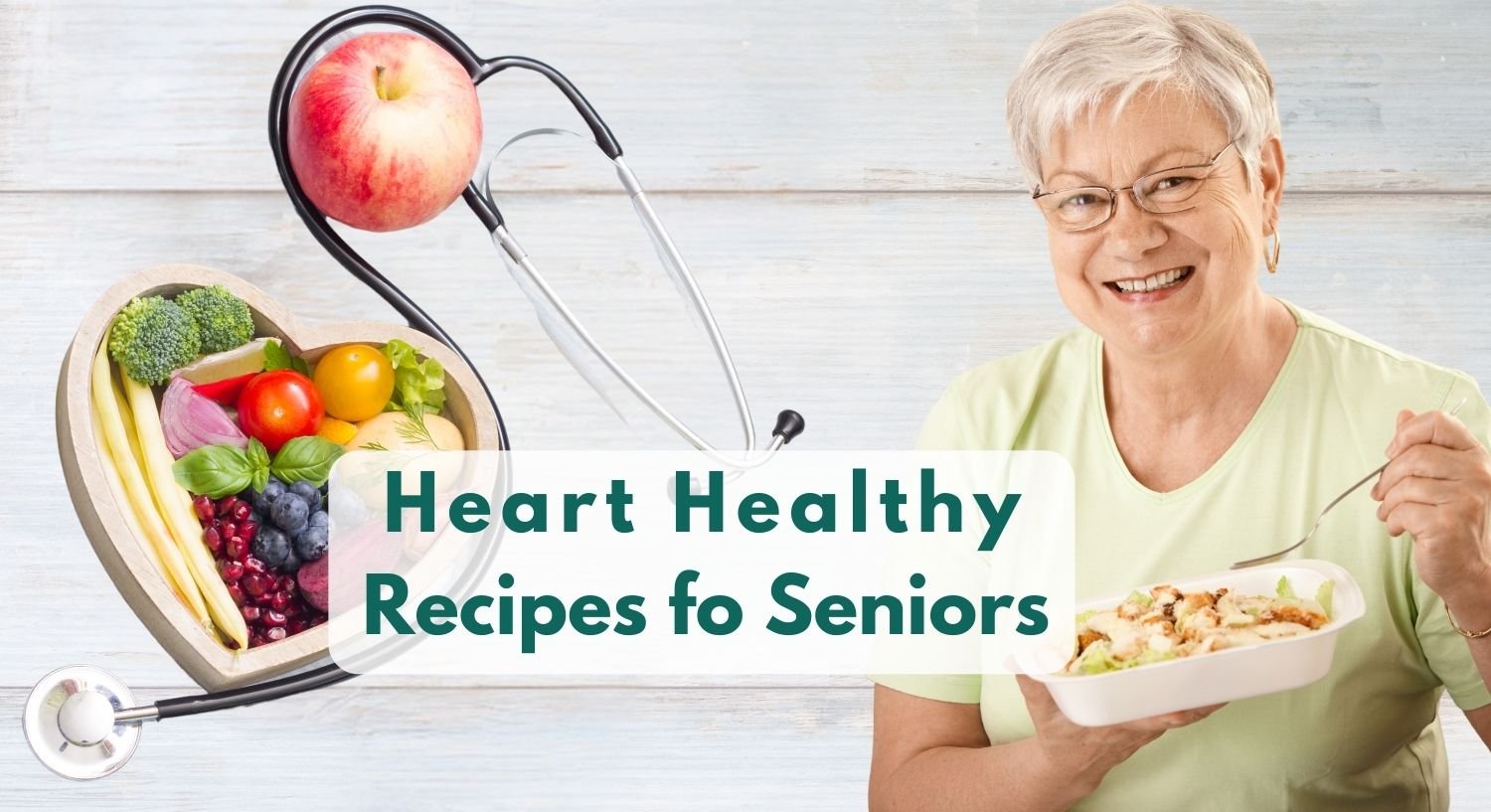 7 Ways to Craft Heart Healthy Recipes Perfect for the Senior Palette