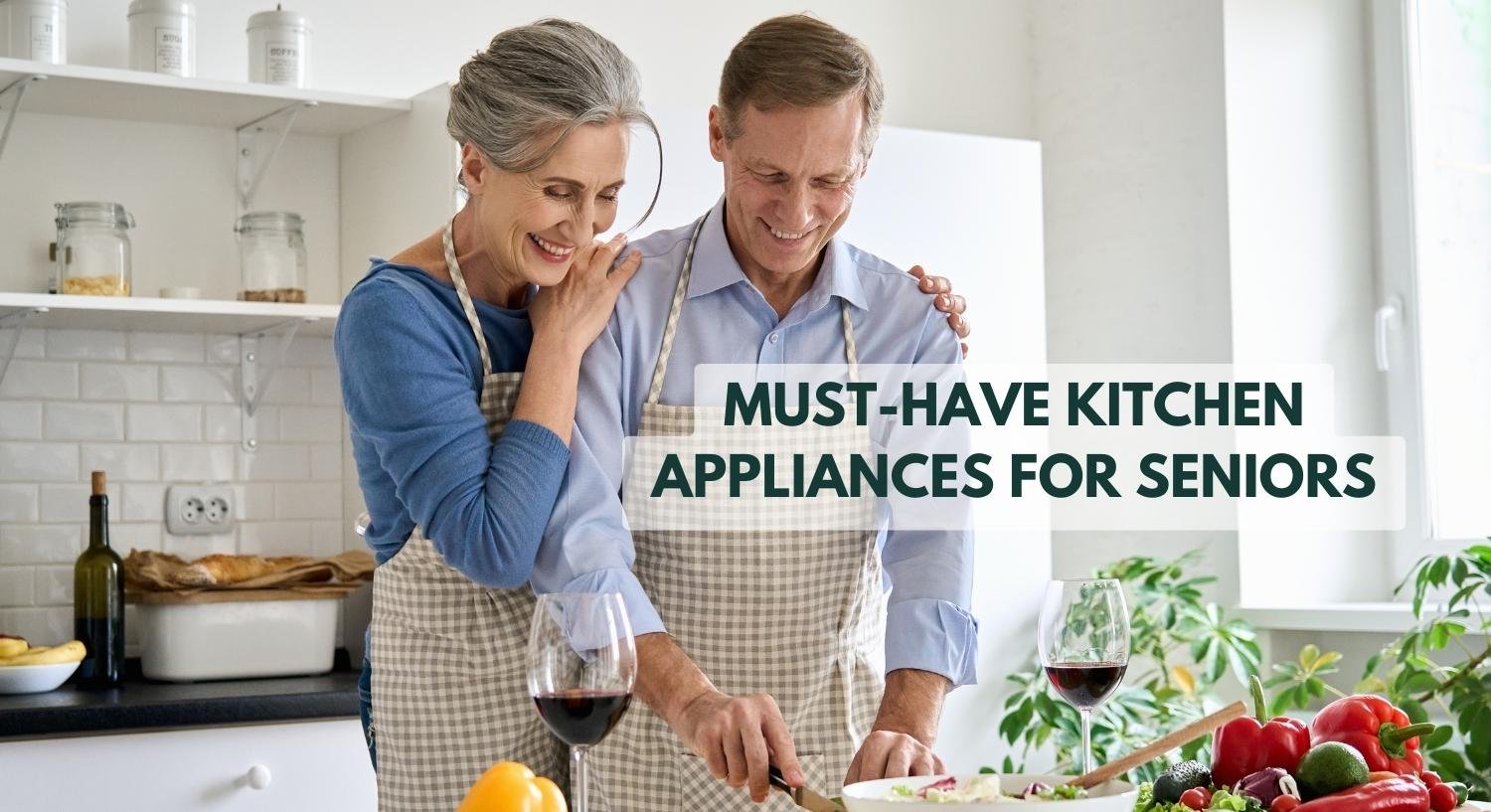 Senior-Friendly Kitchen Appliances: 8 Great Must-Have Kitchen Gadgets for Your Kitchen