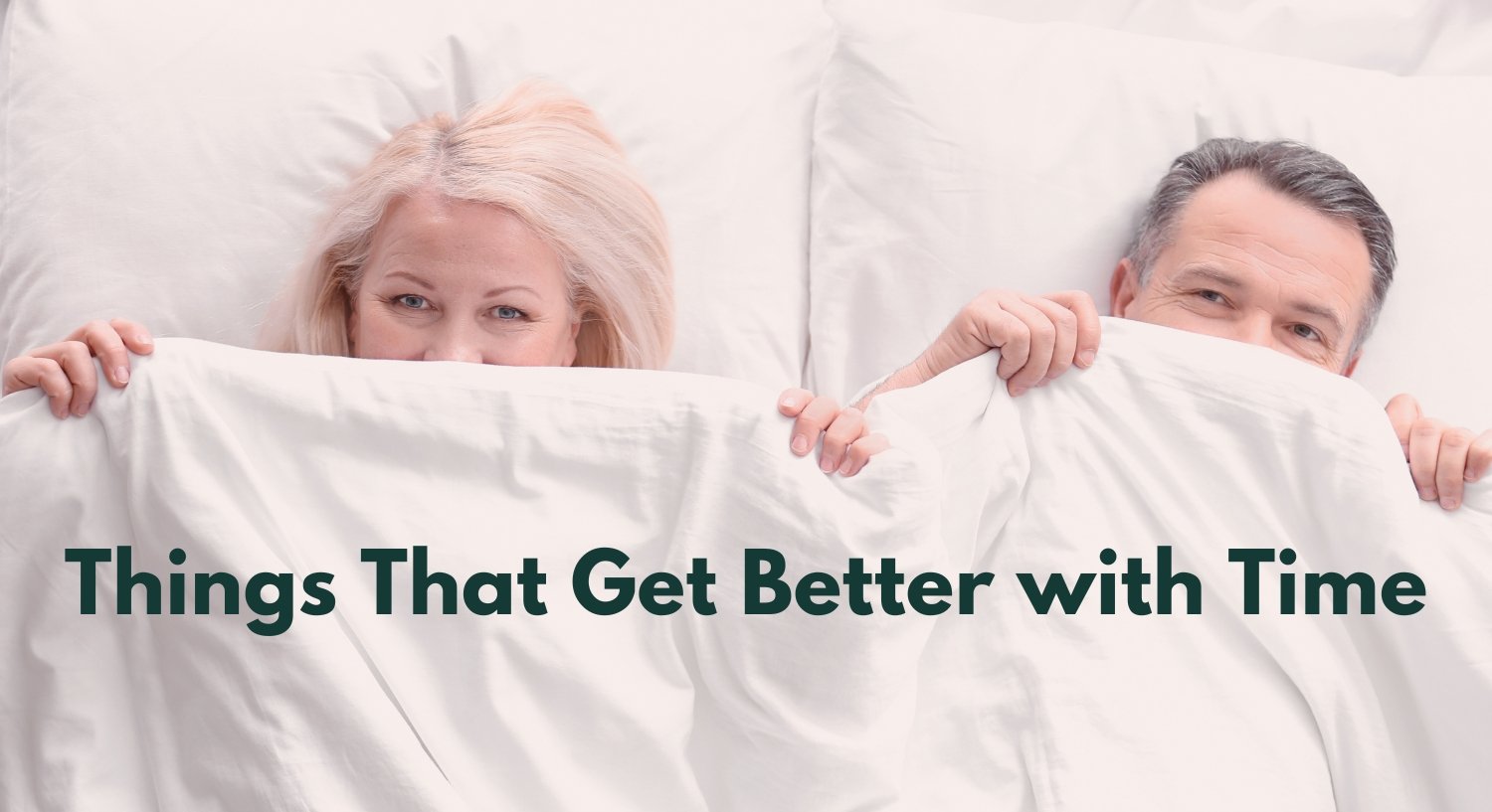 The Upside of Aging: Incredible Things That Get Better with Time