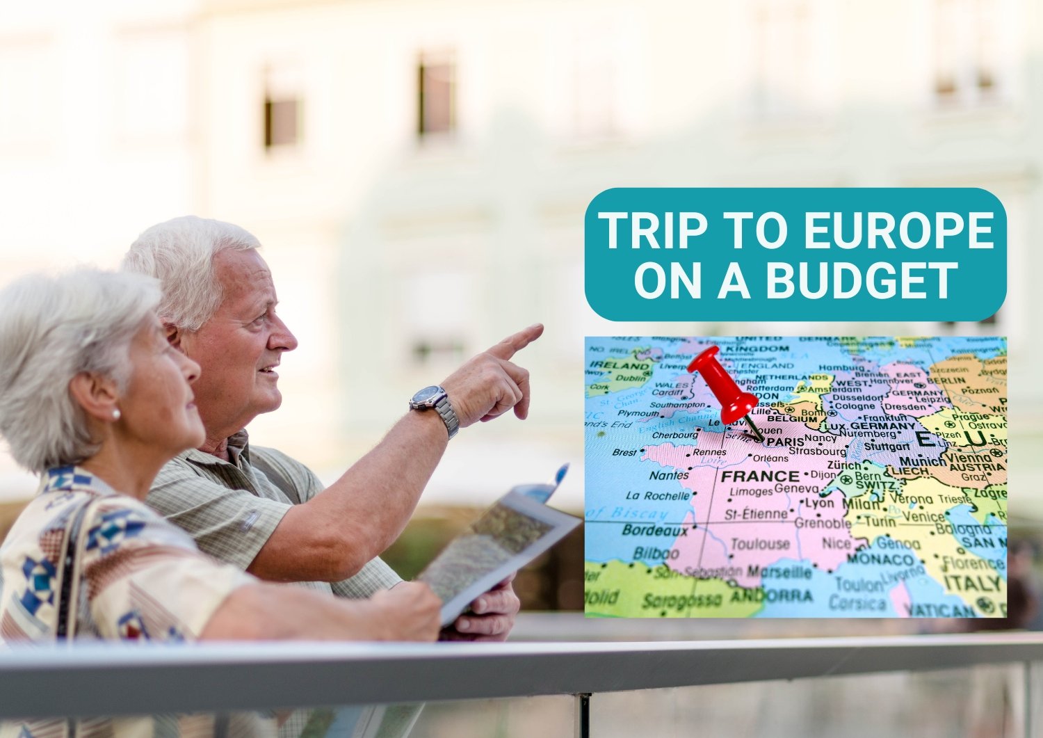 Senior couple planning European vacation with map and 'Trip to Europe on a Budget' text overlay, pointing at destinations